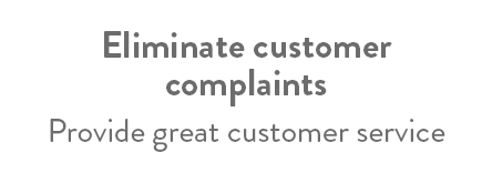 eliminate customer complaints